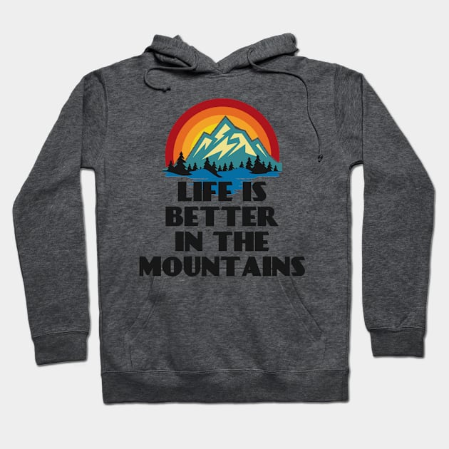 LIFE IS BETTER IN THE MOUNTAINS Retro Vintage Sunset Colors with Mountain And Forst View Near A River Hoodie by Musa Wander